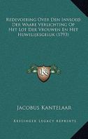 Redevoering Over Den Invloed Der Waare Verlichting Op Het Lot Der Vrouwen En Het Huwelijksgeluk (1793) 1120024099 Book Cover