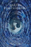 Waking Remembering: Book I - Celestial Navigation 0615714927 Book Cover