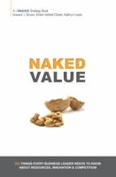 Naked Value: Six Things Every Business Leader Needs to Know about Resources, Innovation & Competition 0985447400 Book Cover