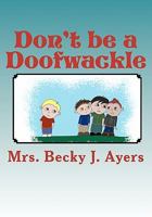 Don't be a Doofwackle 1453650695 Book Cover