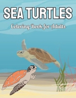 Sea Turtles Coloring Book for Adults: An Adults Coloring Book With Sea Turtles For Adults Gifts Ideas B09T68CWBF Book Cover