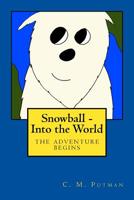 Snowball - Into the World 1516934245 Book Cover