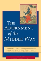 The Adornment of the Middle Way: Shantarakshita's Madhyamakalankara with Commentary by Jamgon Mipham 1590304195 Book Cover