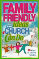Family-Friendly Ideas Your Church Can Do 0764420356 Book Cover