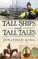 Tall Ships and Tall Tales: A Life of Dancing with History 1922070734 Book Cover
