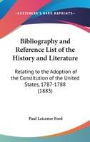 Bibliography and Reference List of the History and Literature Relating to the Adoption of the Constitution of the United States 1787-8 3337717519 Book Cover