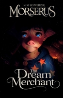 The Dream Merchant: Morserus B0DZ6QV2M3 Book Cover