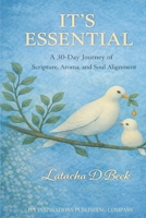 It's Essential: A 30-Day Journey of Scripture, Aroma, and Soul Alignment B0GHBZCFXQ Book Cover