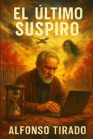 El Último Suspiro (Spanish Edition) B0F79D1WK4 Book Cover