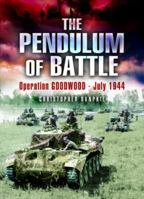 The Pendulum of Battle: Operation Goodwood - July 1944 1844152782 Book Cover