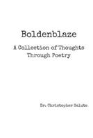 Boldenblaze: A Collection of Thoughts through Poetry B0F1M4H7JQ Book Cover