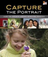 Capture the Portrait: How to Create Great Digital Photos 1600592694 Book Cover