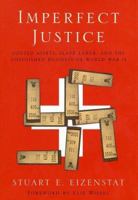 Imperfect Justice: Looted Assets, Slave Labor, and the Unfinished Business of World War II 1586482408 Book Cover