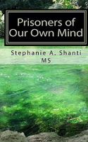 Prisoners of Our Own Mind: How Different Types of Meditation Contribute to Psychological and Physical Health 1453802134 Book Cover