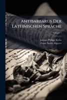 Antibarbarus Der Lateinischen Sprache, Volume 1 1149786604 Book Cover