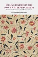 Selling Textiles in the Long Eighteenth Century: Comparative Perspectives from Western Europe 1349451770 Book Cover