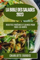 La Bible des Salades 2023: Recettes Fraîches et Saines pour Tous les Goûts 1783813881 Book Cover