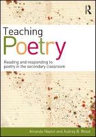 Teaching Poetry: Reading and Responding to Poetry in the Secondary Classroom 0415585686 Book Cover