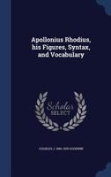 Apollonius Rhodius, His Figures, Syntax, And Vocabulary... 1017092680 Book Cover