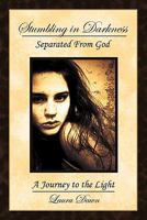 Stumbling in Darkness: Separated From God 1450261604 Book Cover