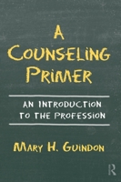 A Counseling Primer: An Introduction to the Profession 0415875358 Book Cover