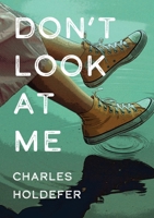 Don't Look at Me 1952386357 Book Cover