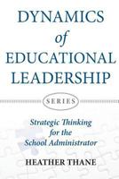Dynamics of Educational Leadership: Strategic Thinking for the School Administrator 1927579155 Book Cover