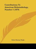 Contributions To American Helminthology, Number 1 1169515983 Book Cover