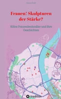 Frauen! Skulpturen der Stärke?: Kölns Frauendenkmäler und ihre Geschichten (German Edition) 338419991X Book Cover