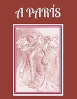 A PARÍS: An extra-large print senior reader book. Una lectura para personas de la tercera edad, impresa con una letra de 48 puntos de tamaño B08ZV47RDC Book Cover