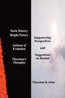 Dark History Bright Future: Anthem of Evolution Thurston's Thoughts B0CJ5ZX29F Book Cover