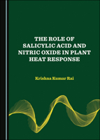 The Role of Salicylic Acid and Nitric Oxide in Plant Heat Response 1527540731 Book Cover