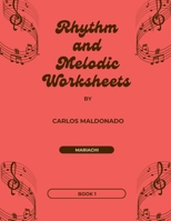 Rhythm and Melodic Worksheets Book 1: A Mariachi Classroom Resource (Rhythm and Melodic Worksheets Books 1-2) 1965005128 Book Cover