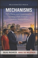 Mechanisms: Parts, Pieces, and Components for Building a Path Toward Healthier Relationships B0GCTQDHZG Book Cover
