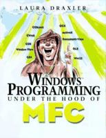 Windows Programming, Under the Hood of MFC: A Quick Tour of Visual C++ Tools 0134889754 Book Cover