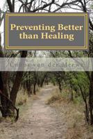 Preventing Better Than Healing 1466427302 Book Cover