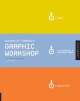Design-it-Yourself Graphic Workshop: The Step-by-Step Guide 1592533485 Book Cover