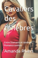 Cavaliers des ténèbres: Entre Diamants et ténèbres Romance sombre (French Edition) B0GDF23YW2 Book Cover