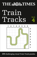 The Times Train Tracks Book 4: 200 challenging visual logic puzzles (The Times Puzzle Books) 0008470138 Book Cover