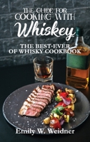 The Guide for Cooking with Whiskey: The Best-ever of Whisky Cookbook 1802283498 Book Cover