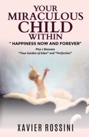 Your Miraculous Child Within: Happiness Now and Forever 1662870175 Book Cover