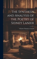 The Synthesis and Analysis of the Poetry of Sidney Lanier 1022723286 Book Cover