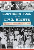 Southern Food and Civil Rights: Feeding the Revolution 1467137383 Book Cover