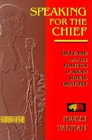 Speaking for the Chief: Okyeame and the Politics of Akan Royal Oratory 0253209463 Book Cover
