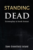 Standing Dead: Screenplay in book format 1940385539 Book Cover