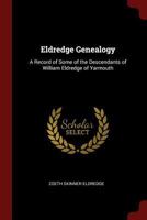 Eldredge Genealogy: A Record of Some of the Descendants of William Eldredge of Yarmouth 1015797261 Book Cover