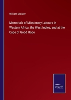 Memorials of Missionary Labours in Africa and the West Indies, and at the Cape of Good Hope 1272576787 Book Cover