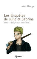 Les enquêtes de Julie et Sabrina: Tome1: Les princes immortels (French Edition) 2748332881 Book Cover