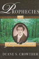 The Prophecies of Joseph Smith: Over 400 Prophecies By and About Joseph Smith, and Their Fulfillment 0882902210 Book Cover