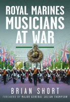 Royal Marines Musicians at War 1036112829 Book Cover